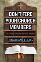 Don't Fire Your Church Members (Paperback)