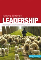 Gospel-Centred Leadership (Paperback)