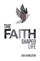 The Faith-Shaped Life (Paperback)