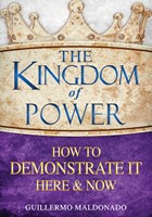 Kingdom Of Power How To Demonstrate It Here & Now (Paperback)