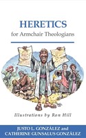 Heretics for Armchair Theologians (Paperback)