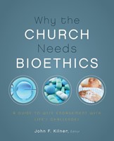 Why The Church Needs Bioethics (Paperback)