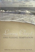 Loving Christ And Fleeing Temptation (Paperback)