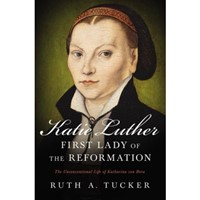 Katie Luther, First Lady Of The Reformation