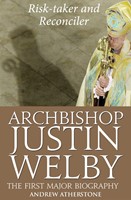 Archbishop Justin Welby: Risktaker and Reconciler (Hard Cover)