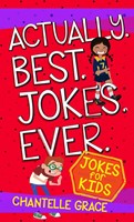 Actually. Best. Jokes. Ever: Joke Book for Kids