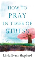 How To Pray In Times Of Stress