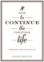 How To Continue The Christian Life (Paperback)