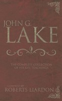 John G Lake: Complete Collection Of His Teaching (Hard Cover)