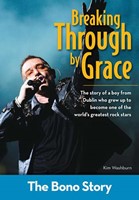 Breaking Through By Grace: The Bono Story (Paperback)