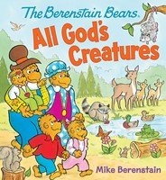 The Berenstain Bears All God's Creatures (Board Book)