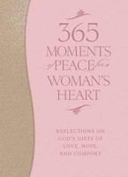 365 Moments Of Peace For A Woman's Heart