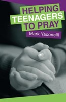 Helping Teenagers To Pray (Paperback)