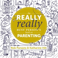 The Really, Really Busy Person's Book on Parenting
