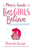 Mom's Guide to Lies Girls Believe, A (Paperback)