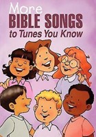 More Bible Songs to Tunes You Know