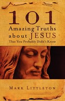 101 Amazing Truths About Jesus That You Probably Didn't Know (Paperback)