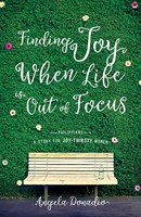 Finding Joy When Life Is Out Of Focus (Paperback)
