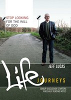 Life Journeys Stop Looking For The Will Of God (Booklet)