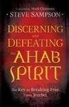 Discerning And Defeating The Ahab Spirit (Paperback)