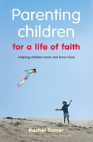 Parenting Children For A Life Of Faith
