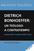 Dietrich Bonhoeffer: Un teólogo a contratiempo (Paperback)