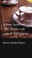 Cómo hablar de Jesús sin sonar religioso (Paperback)