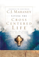 Living The Cross Centered Life (Hard Cover)
