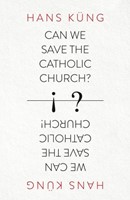 Can We Save the Catholic Church? (Paperback)