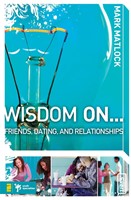 Wisdom On...Friends, Dating, And Relationships
