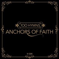 100 Hymns - Anchors of Faith CD (CD-Audio)