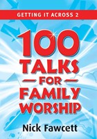 Getting It Across 2: 100 Talks For Family Worship (Paperback)