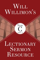 Will Willimon’s Lectionary Sermon Resource, Year C Part 1 (Paperback)