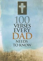 100 Verses Every Dad Needs to Kn