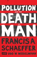 Pollution And The Death Of Man (Paperback)