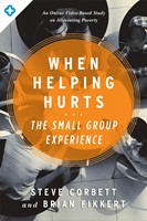 When Helping Hurts: The Small Group Experience (Paperback)