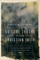 50 Core Truths Of The Christian Faith (Paperback)