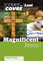 Cover to Cover Lent: Magnificent Jesus (Paperback)