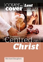 Cover to Cover Lent: Centred On Christ (Paperback)