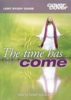 Cover to Cover Lent: The Time Has Come (Paperback)