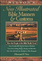 Nelson's New Illustrated Bible Manners And Customs (Hard Cover)