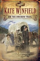 Kate Winfield On The Oregon Trail