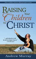 Raising Your Children For Christ (Mass Market)