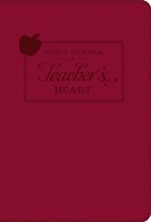 Words To Warm A Teacher's Heart (Leatherette) (Leather Binding)