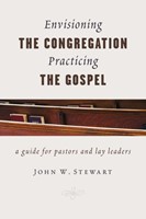 Envisioning the Congregation, Practicing the Gospel (Paperback)