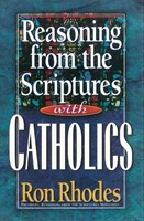 Reasoning from the Scriptures with Catholics (Paperback)