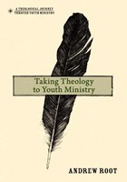 Taking Theology To Youth Ministry (Hard Cover)