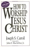 How To Worship Jesus Christ