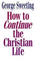How To Continue The Christian Life