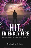 Hit By Friendly Fire (Paperback)
